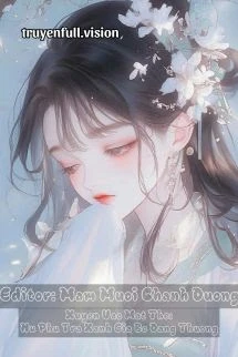 [Truyện Chữ] - Xuyên Vào Mạt Thế: Nữ Phụ Trà Xanh Giả Bộ Đáng Thương