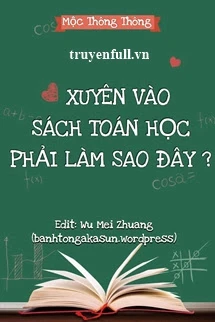 [Truyện Chữ] - Xuyên Vào Sách Toán Học Phải Làm Sao Đây?