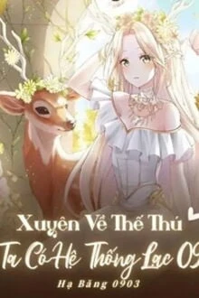 [Truyện Chữ] - Xuyên Về Thế Thú Ta Có Hệ Thống Lạc 09