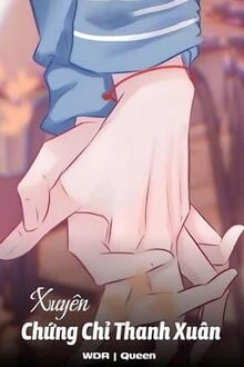 [Truyện Chữ] - Xuyên: Chứng Chỉ Thanh Xuân