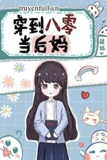 [Truyện Chữ] - Xuyên Đến 80 Làm Mẹ Kế