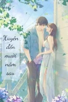 [Truyện Chữ] - Xuyên Đến Mười Năm Sau