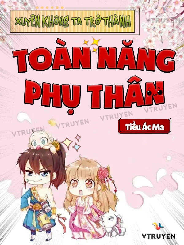[Truyện Chữ] - Xuyên Không Ta Trở Thành Toàn Năng Phụ Thân