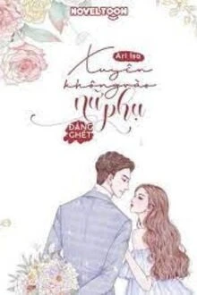 [Truyện Chữ] - Xuyên Không Vào Nữ Phụ Đáng Ghét