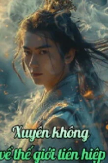 [Truyện Chữ] - Xuyên Không Về Thế Giới Tiên Hiệp
