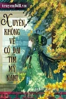 [Truyện Chữ] - Xuyên Không Về Cổ Đại Tìm Mỹ Nam