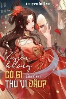 [Truyện Chữ] - Xuyên Không Có Gì Thú Vị Đâu