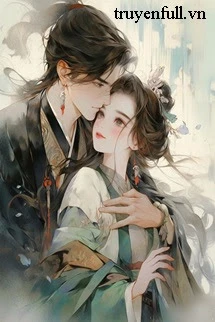 [Truyện Chữ] - "Xuyên Không" Được Phu Quân