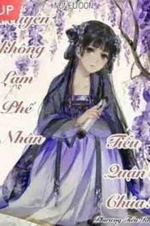 [Truyện Chữ] - Xuyên Không Làm Phế Nhân Tiểu Quận Chúa