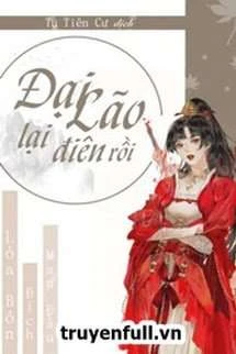 [Truyện Chữ] - [Xuyên Nhanh] Đại Lão Lại Điên Rồi