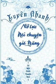 [Truyện Chữ] - Xuyên Nhanh Nỗ Lực Nói Chuyện "Gió Trăng"