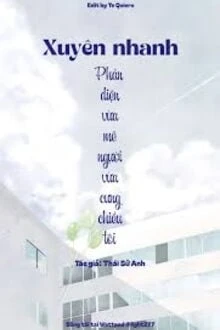 [Truyện Chữ] - Xuyên Nhanh: Phản Diện Vừa Mê Người Vừa Cưng Chiều Tôi