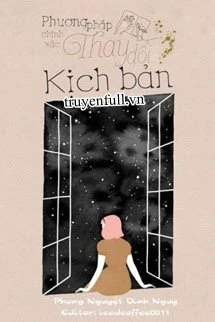 [Truyện Chữ] - Xuyên Nhanh: Phương Pháp Chính Xác Thay Đổi Kịch Bản