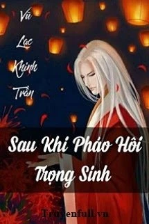 [Truyện Chữ] - Xuyên Nhanh: Sau Khi Pháo Hôi Trọng Sinh