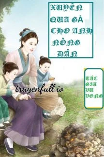 [Truyện Chữ] - Xuyên Qua Gả Cho Anh Nông Dân