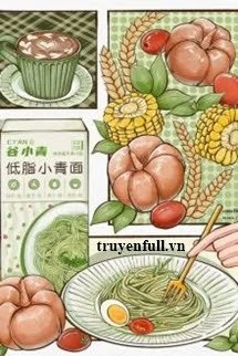 [Truyện Chữ] - Xuyên Qua Nhận Thầu Một Cửa Sổ Ở Nhà Ăn [Mỹ Thực]