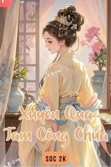 [Truyện Chữ] - Xuyên Qua Tam Công Chúa