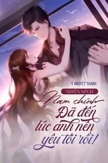 [Truyện Chữ] - Xuyên Sách: Nam Chính! Đã Đến Lúc Anh Nên Yêu Tôi Rồi!