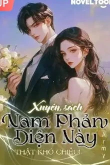 [Truyện Chữ] - [Xuyên Sách] Nam Phản Diện Này Thật Khó Chiều
