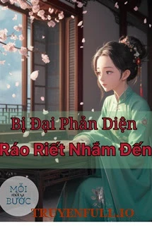 [Truyện Chữ] - [Xuyên Sách] Bị Đại Phản Diện Ráo Riết Nhắm Đến!