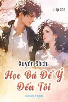 [Truyện Chữ] - Xuyên Sách: Học Bá Để Ý Đến Tôi