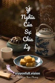 [Truyện Chữ] - Ý Nghĩa Của Sự Chia Ly