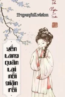 [Truyện Chữ] - Yến Lang Quân Lại Nổi Giận Rồi