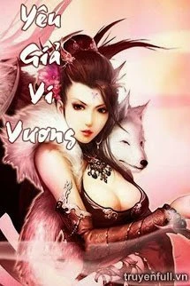 [Truyện Chữ] - Yêu Giả Vi Vương