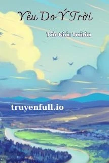 [Truyện Chữ] - Yêu Do Ý Trời - Tailia