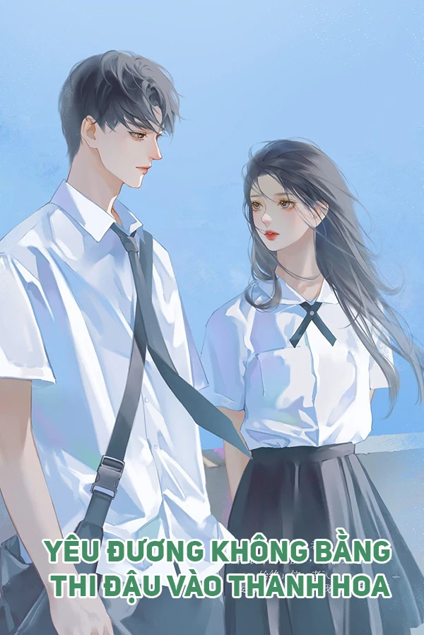 [Truyện Chữ] - Yêu Đương Không Bằng Thi Đậu Vào Thanh Hoa