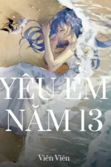 [Truyện Chữ] - Yêu Em Năm 13
