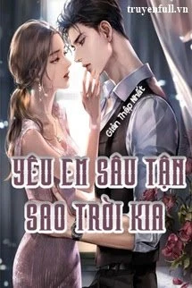 [Truyện Chữ] - Yêu Em Sâu Tận Sao Trời Kia