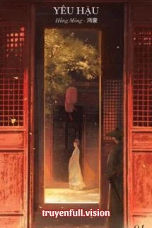 [Truyện Chữ] - Yêu Hậu - Hồng Mông