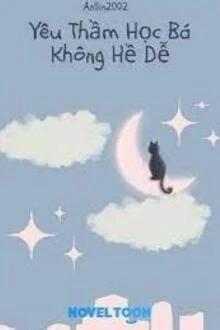 [Truyện Chữ] - Yêu Thầm Học Bá Không Hề Dễ