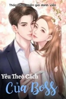 [Truyện Chữ] - Yêu Theo Cách Của Boss