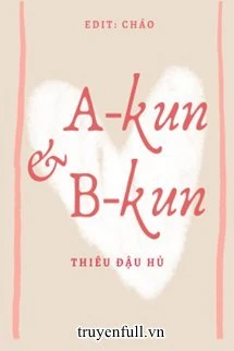 [Truyện Chữ] - A-kun Và B-kun