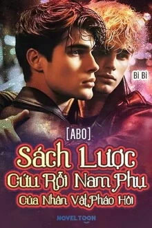 [Truyện Chữ] - [ABO] Sách Lược Cứu Rỗi Nam Phụ Của Nhân Vật Pháo Hôi