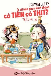 [Truyện Chữ] - Ai Bảo Quan Kinh Thành Có Tiền Có Thịt