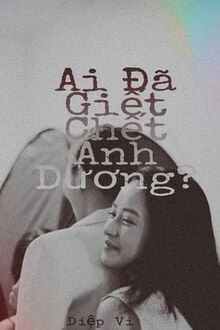 [Truyện Chữ] - Ai Đã Giết Chết Ánh Dương?