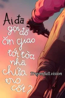 [Truyện Chữ] - Ai Đã Gọi Đồ Ăn Giao Tới Tòa Nhà Chứa Tro Cốt?