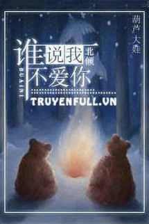 [Truyện Chữ] - Ai Nói Tôi Không Yêu Em