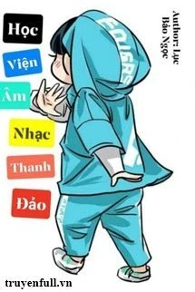 [Truyện Chữ] - [AllxNam] Học Viện Âm Nhạc Thanh Đảo