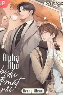 [Truyện Chữ] - Alpha Nhỏ Bị Dụ Đi Mất Rồi