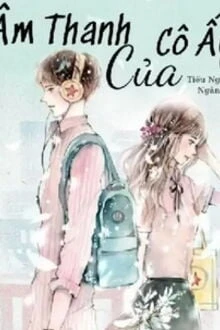 [Truyện Chữ] - Âm Thanh Của Cô Ấy!