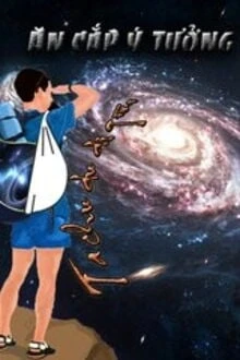 [Truyện Chữ] - Ăn Cắp Ý Tưởng! Ta Chu Du Dị Giới