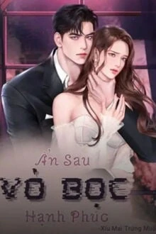 [Truyện Chữ] - Ẩn Sau Vỏ Bọc Hạnh Phúc