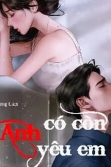 [Truyện Chữ] - Anh Có Còn Yêu Em