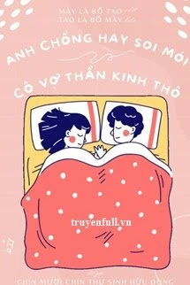 [Truyện Chữ] - Anh Chồng Hay Soi Mói Và Cô Vợ Thần Kinh Thô
