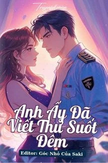 [Truyện Chữ] - Anh Ấy Đã Viết Thư Suốt Đêm