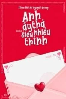 [Truyện Chữ] - Anh Ấy Thả Siêu Nhiều Thính